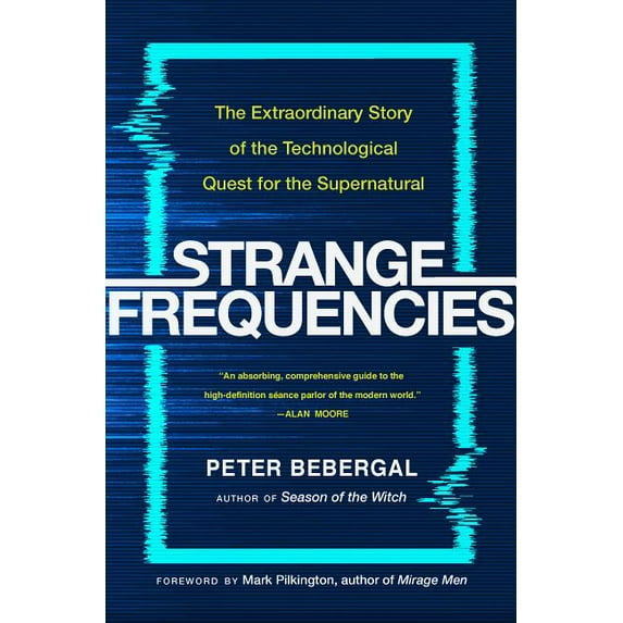 Strange Frequencies: The Extraordinary Story of the Technological Quest for the Supernatural (Hardcover)