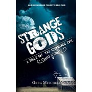 Old Greenesboro Trilogy Strange Gods A Tale of The Coming Evil, Book 2, Paperback