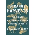 thumbnail image 1 of Strange Harvests: The Hidden Histories of Seven Natural Objects, 1 of 1