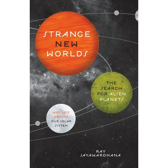 Strange New Worlds: The Search for Alien Planets and Life Beyond Our Solar System, (Paperback)