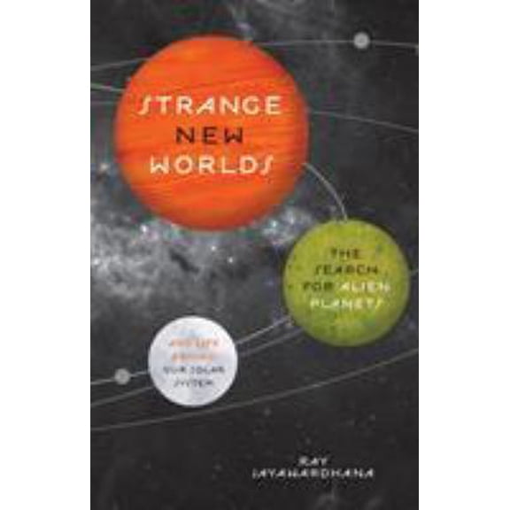 Pre-Owned Strange New Worlds: The Search for Alien Planets and Life Beyond Our Solar System (Paperback) 069115807X 9780691158075