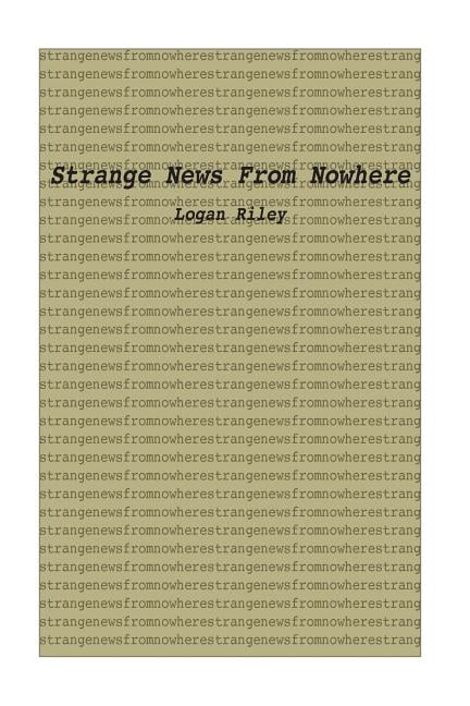 Strange News from Nowhere  Paperback  Logan Riley