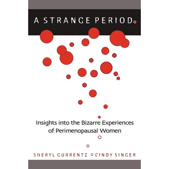 A Strange Period.: Insights into the Bizarre Experiences of Perimenopausal Women, (Paperback)