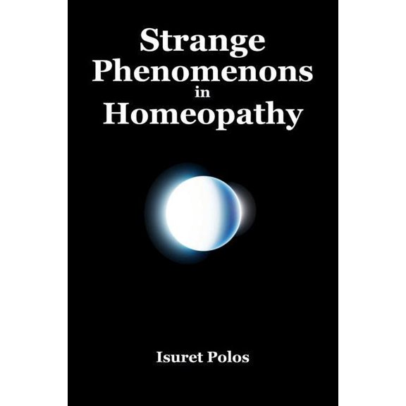 Strange Phenomenons in Homeopathy, (Paperback)