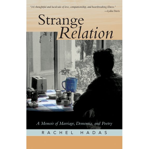 Strange Relation: A Memoir of Marriage, Dementia, and Poetry (Paperback)