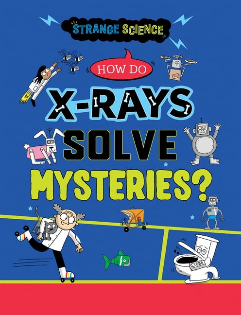 Strange Science How Do X-Rays Solve Mysteries?, (Paperback)