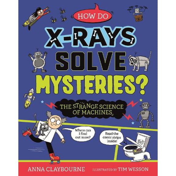 Anna Claybourne Strange Science: How do X-Rays Solve Mysteries? The Strange Science (Paperback)