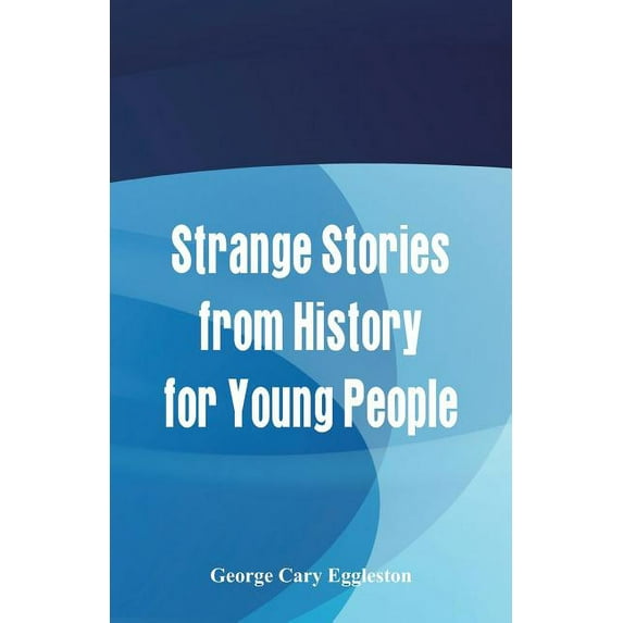 Strange Stories from History for Young People, (Paperback)