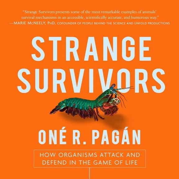 Strange Survivors: How Organisms Attack and Defend in the Game of Life (Audiobook)