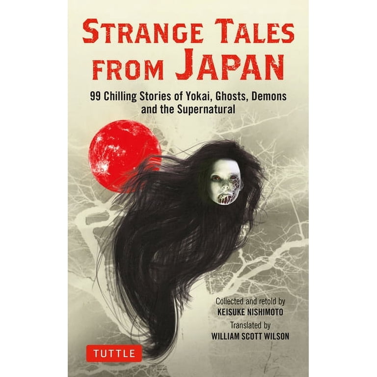 Strange Tales from Japan: 99 Chilling Stories of Yokai, Ghosts