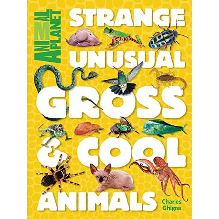 Pre-Owned Strange, Unusual, Gross & Cool Animals (an Animal Planet Book) (Hardcover) 1618931660 9781618931665