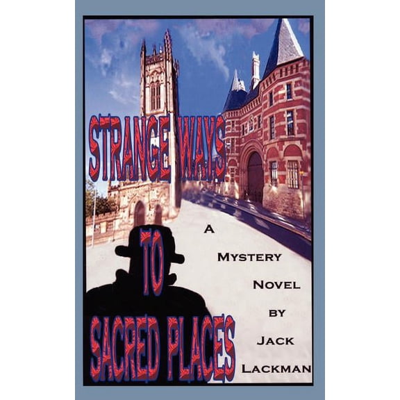 Strange Ways to Sacred Places: A Mystery Novel