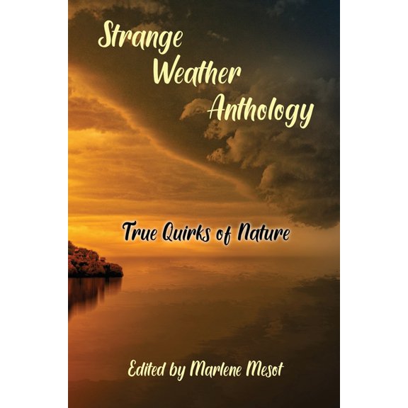 Strange Weather Anthology: True Quirks of Nature, (Paperback)