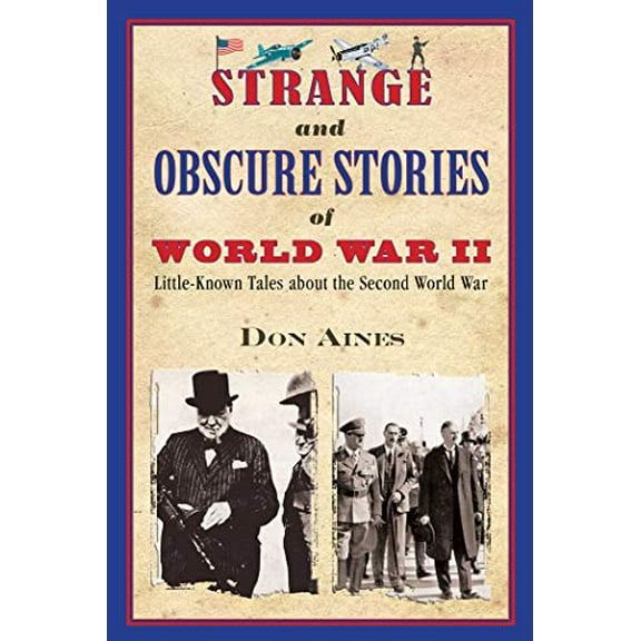 Pre-Owned Strange and Obscure Stories of World War II: Little-Known Tales about the Second World War (Paperback) 1510746854 9781510746855