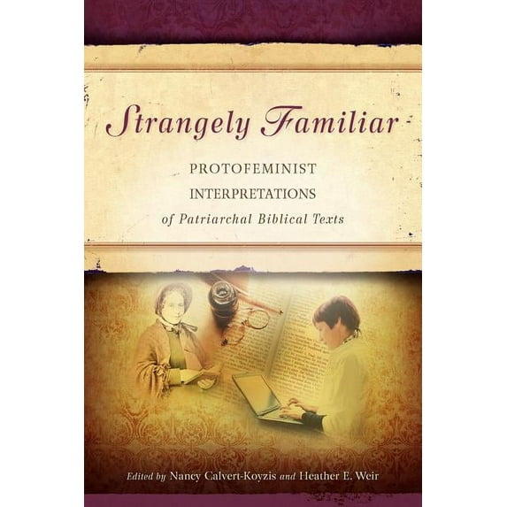 Strangely Familiar: Protofeminist Interpretations of Patriarchal Biblical Texts (Paperback)