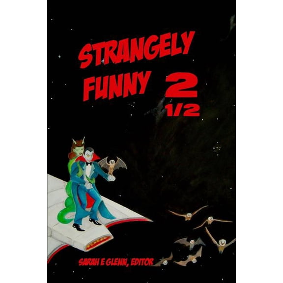 Strangely Funny 2 1/2 Paperback 0991582594 9780991582594 Rosalind Barden, Kevin Quirt, Tim McDaniel, Fred McGavran, Kristina R Mosley, Matthew Pegg, Chelsea Nolen, Chantal Boudreau