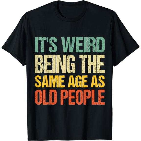 Strangely as old as the old saying funny ironic T-shirt man's ironic T-shirt lady
