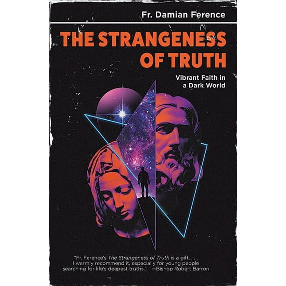 Strangeness of Truth: Vibrant Faith in a Dark World, (Paperback)