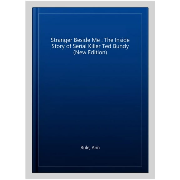 Stranger Beside Me : The Inside Story of Serial Killer Ted Bundy (New Edition)