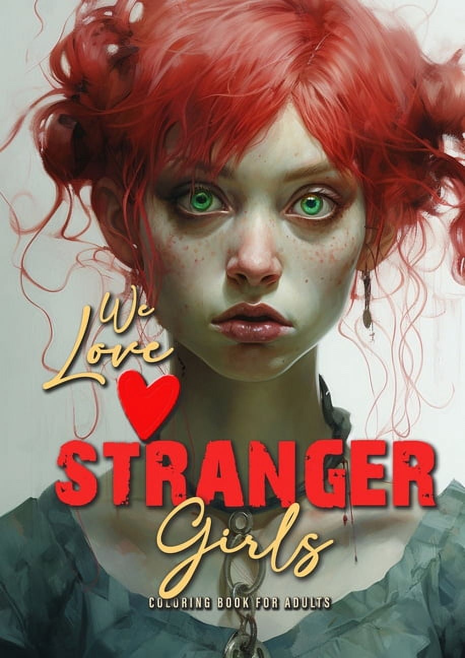 Stranger Girls Coloring Books we love stranger Girls coloring book for adults: strange girls Coloring Book for adults and teenagers Gothic Punk Girls , Book 1, (Paperback)