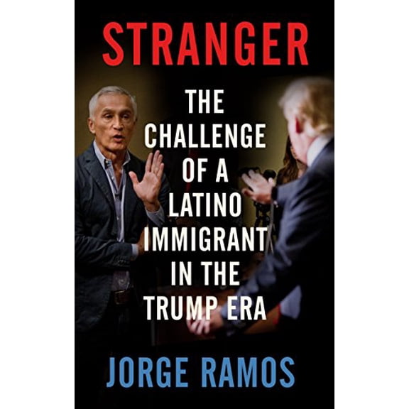 Pre-Owned Stranger: The Challenge of a Latino Immigrant in the Trump Era, 9780525563792, 0525563792, Paperback, Translation edition