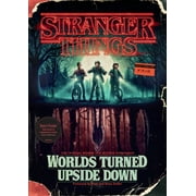 Stranger Things: Stranger Things: Worlds Turned Upside Down : The Official Behind-the-Scenes Companion (Hardcover)
