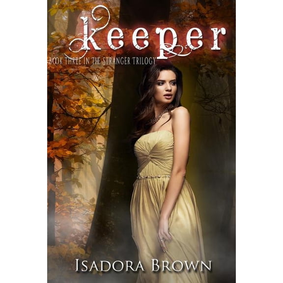 Keeper: Book 3 in The Stranger Trilogy Volume 3 Paperback 1547155388 9781547155385 Isadora Brown