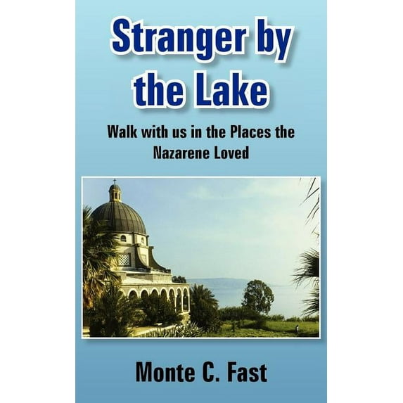 Stranger by the Lake: Walk with us in the Places the Nazarene Loved, (Paperback)