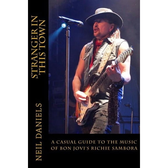 Stranger In This Town - A Casual Guide To The Music Of Bon Jovi's Richie Sambora, (Paperback)