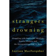 Strangers Drowning Grappling with Impossible Idealism, Drastic Choices, and the Overpowering Urge to Help
