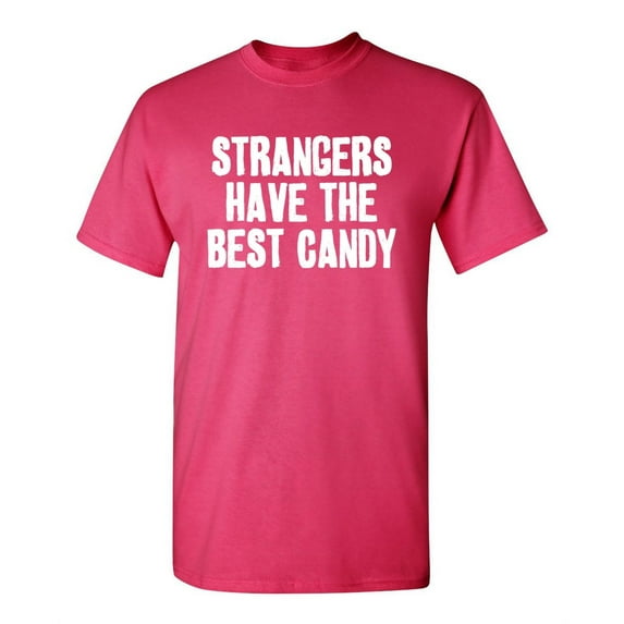 Strangers Have The Best Canday Halloween Sarcastic Humor Graphic Novelty Funny T Shirt