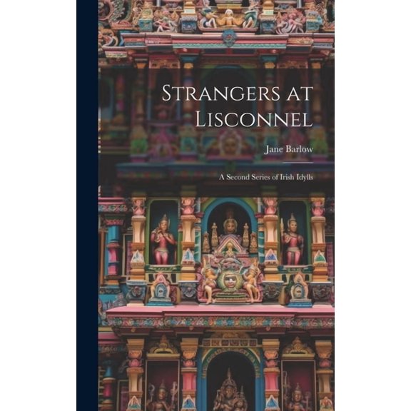 Strangers at Lisconnel : A Second Series of Irish Idylls (Hardcover)