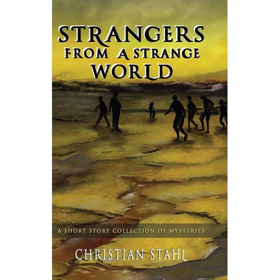 Strangers from a Strange World: A Short Story Collection of Mysteries, (Hardcover)