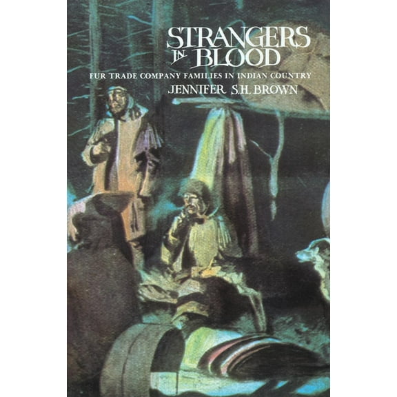 Strangers in Blood: Fur Trader Company Families in Indian Country, (Paperback)
