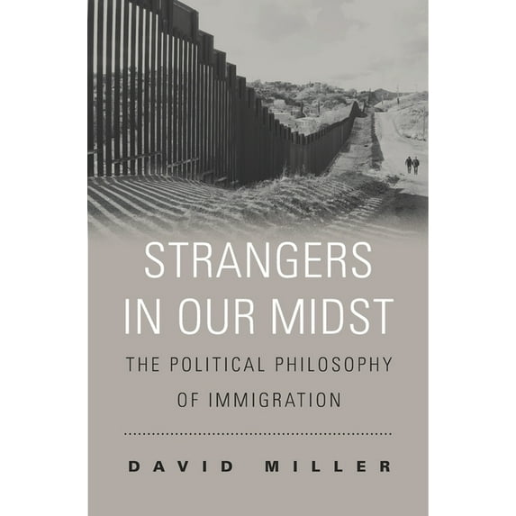Strangers in Our Midst: The Political Philosophy of Immigration (Paperback)