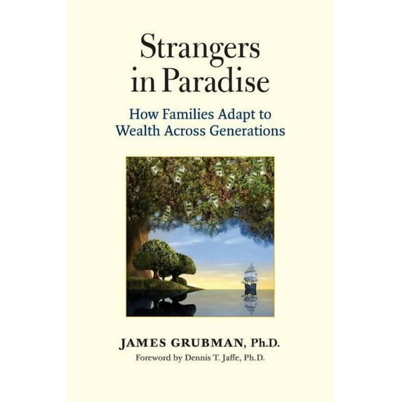 Strangers in Paradise: How Families Adapt to Wealth Across Generations, (Paperback)