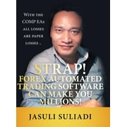 Strap! Forex Automated Trading Software Can Make You Millions! With the Comp Eas All Losses Are Paper Losses .., Hardcover