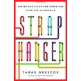 thumbnail image 1 of Pre-Owned Straphanger: Saving Our Cities and Ourselves from the Automobile (Hardcover) 0805091734 9780805091731, 1 of 1