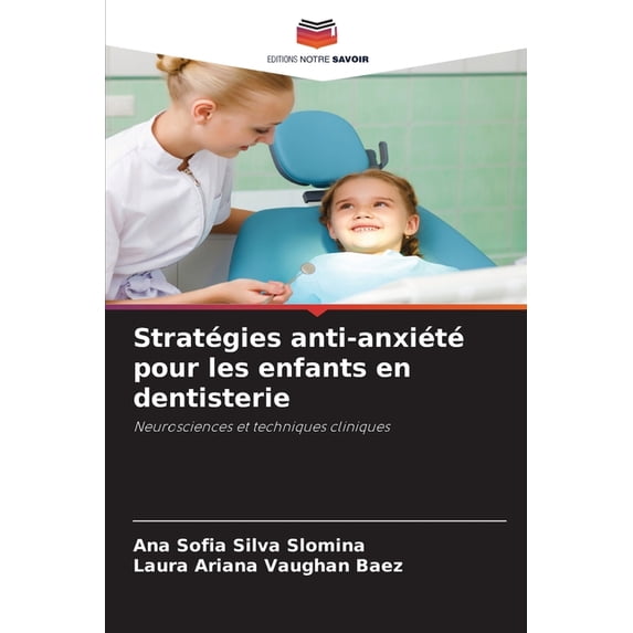 Stratégies anti-anxiété pour les enfants en dentisterie, (Paperback)