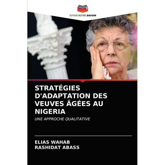 Stratégies d'Adaptation Des Veuves Âgées Au Nigeria (Paperback)