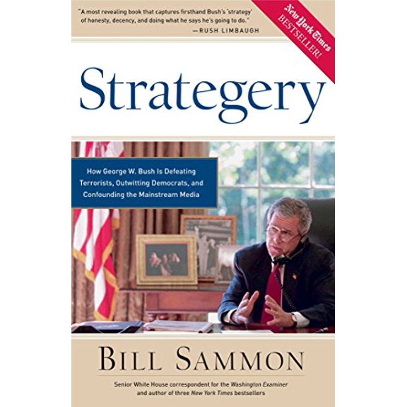 Pre-Owned Strategery: How George W. Bush Is Defeating Terrorists, Outwitting Democrats, and Confounding the Mainstream Media (Hardcover) 1596980028 9781596980020
