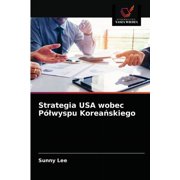 Strategia USA wobec P lwyspu Koreańskiego Paperback