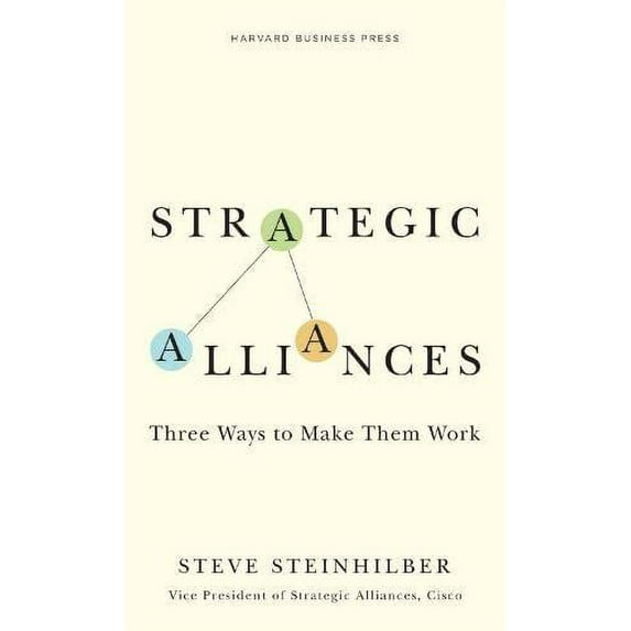 Pre-Owned Strategic Alliances: Three Ways to Make Them Work (Hardcover 9781422125885) by Steve Steinhilber
