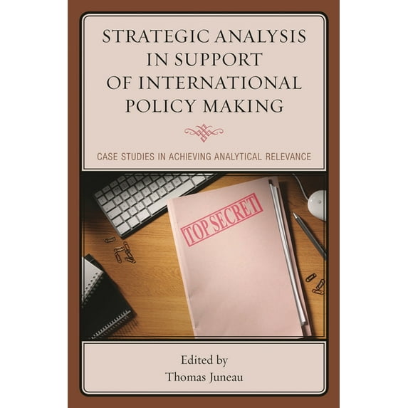 Strategic Analysis in Support of International Policy Making: Case Studies in Achieving Analytical Relevance, (Hardcover)