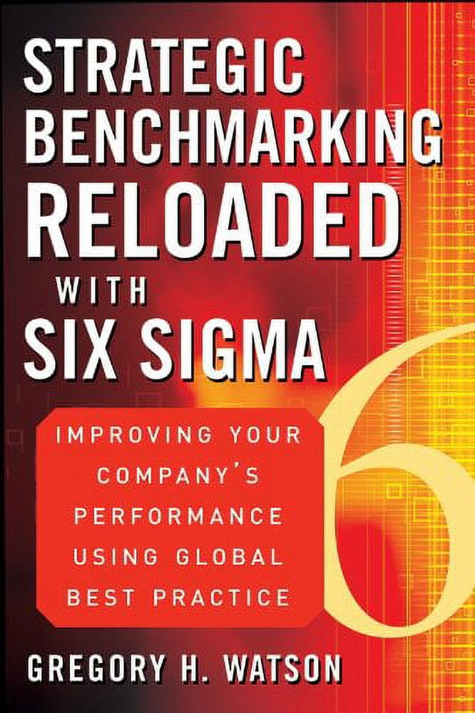 Pre-Owned Strategic Benchmarking Reloaded with Six Sigma: Improving Your Company?s Performance Using Global Best Practice Hardcover