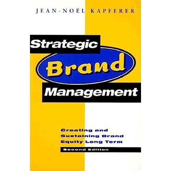 Pre-Owned Strategic Brand Management: Creating and Sustaining Brand Equity Long Term (Paperback) 0749420693 9780749420697