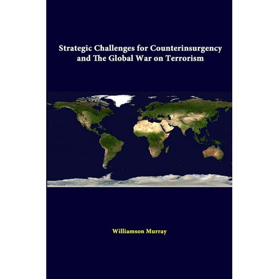 Strategic Challenges For Counterinsurgency And The Global War On Terrorism (Paperback)