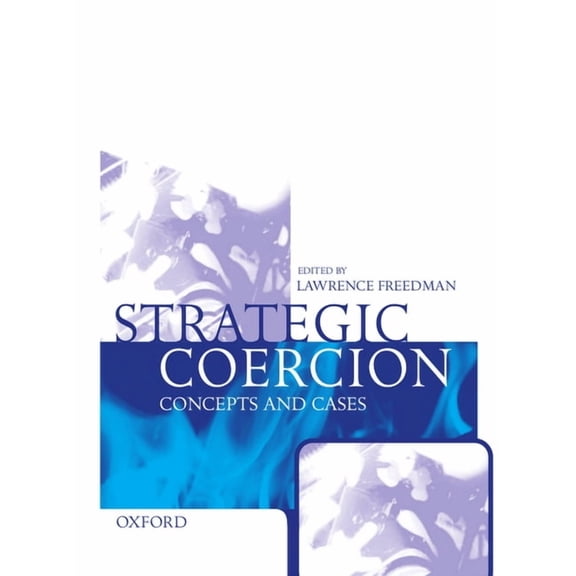 Strategic Coercion: Concepts and Cases, (Hardcover)