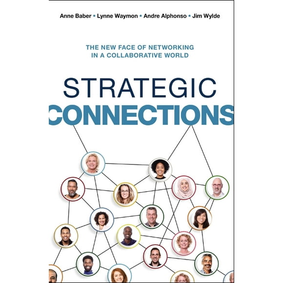 Strategic Connections: The New Face of Networking in a Collaborative World (Paperback)