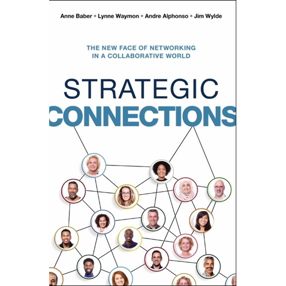 Strategic Connections: The New Face of Networking in a Collaborative World, (Paperback)